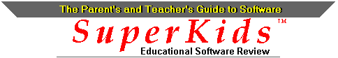 SuperKids Educational Software Review.The parents' and teachers' guide to educational software